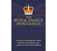 The Royal Family Word Search: 55 Puzzles Celebrating the British Monarchy, From Queens and Castles to Crowns and Traditions | 6x9 inches, 110 pages (Royal Family Word Search Series)