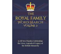The Royal Family Word Search - Volume 2: 55 All-New Puzzles Celebrating the Lives, Legends & Legacy of the British Monarchy | 6x9 inches, 110 pages (Royal Family Word Search Series)