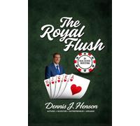 The Royal Flush of Real Estate Investing (The Dennis J. Henson Real Estate Investing Series)