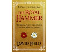 The Royal Hammer: The Magna Carta changes the course of Medieval history...: 1 (The Wars of the Roses Saga)