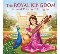 The Royal Kingdom: Prince & Princess Coloring Fun: Relax, Color & Enter a Magical Royal World for Stress Management