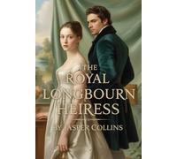 The Royal Longbourn Heiress: A Pride and Prejudice variations inheritance and noble