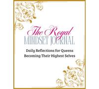 THE ROYAL MINDSET JOURNAL: A Lined Notebook for Queens, Boss Women & Goal-Getters