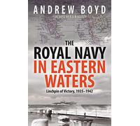 The Royal Navy in Eastern Waters: Linchpin of Victory 1935 1942