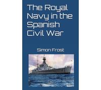 The Royal Navy in the SpanishCivil War