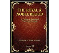 The Royal & Noble Blood: A Pedigree & Descent of Tracy Paul Rockwell (Vol III) (Volume III)
