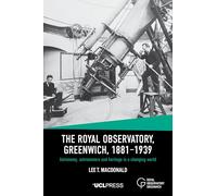 The Royal Observatory, Greenwich, 1881-1939: Astronomy, Astronomers and Heritage in a Changing World