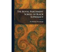 The Royal Parchment Scroll of Black Supremacy