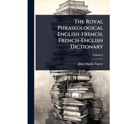 The Royal Phraseological English-French, French-English Dictionary
