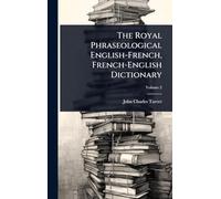 The Royal Phraseological English-French, French-English Dictionary