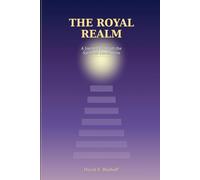 The Royal Realm: A Journey Through the Spiritual Dimensions: 1 (Beyond Faith Teachings)