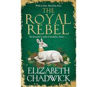 The Royal Rebel: from the much-loved author of historical fiction comes a tale of royalty, rivalry and resilience (Jeanette of Kent duology)