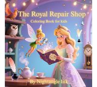 The Royal Repair Shop: Fairy Tale coloring book for kids for Color in the Quiet Magic of Repair.