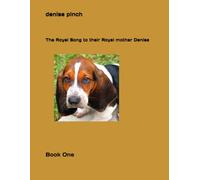 The Royal Song to their Royal mother Denise: Book One