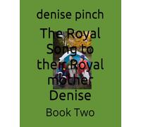 The Royal Song to their Royal mother Denise: Book Two