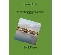The Royal Song to their Royal mother Denise:: BookThree