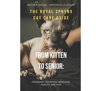The Royal Sphynx Cat Care Guide: From Kitten to Senior: Grooming, Nutrition, Behavior, Health, and HCM