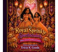 The Royal Sprinkle Spectacular: Glitter, Gowns, and Royal Crowns (The Land of All Things Chocolate Series)
