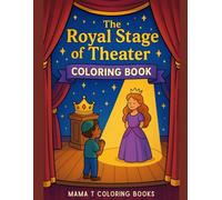 The Royal Stage of Theater Coloring Book: A Christian Performing Arts Coloring Book for Kids, Teens and Adults (Mama T Adult Coloring Books: A Collection of Artful Escapes)