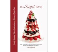 The Royal Touch: Simply Stunning Home Cooking from a Royal Chef