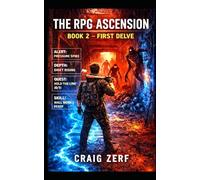 The RPG Ascension BOOK 2 - FIRST DELVE: A gritty LitRPG apocalypse survival adventure of monsters, factions, and hard-won power