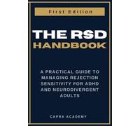 The RSD Handbook: A Practical Guide to Managing Rejection Sensitivity for ADHD and Neurodivergent Adults