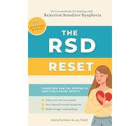 The RSD Reset: Transform How You Respond to Rejection & Social Anxiety: Tools for Dealing With Rejection Sensitive Dysphoria