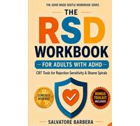 The RSD Workbook for Adults with ADHD: Proven CBT, DBT, and ACT Tools to Calm Rejection Sensitivity, Interrupt the Spiral, and Finally Feel Safe in ... (The ADHD Made Gentle Workbook Series)
