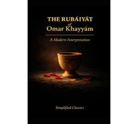 The Rubáiyát of Omar Khayyám: A Modern Interpretation (The Eastern Wisdom Series)