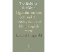 The Rubáiyát Revisited: Quatrains on fate, joy, and the fleeting nature of life in English verse