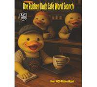 The Rubber Duck Café Word Search: Large Print Edition that Offers Over 1,000 Hidden Words Served from a Menu of Flavors Changing with the Seasons. ... New (Rubber Duck Job Series Large Print)