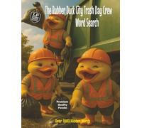 The Rubber Duck City Trash Day Crew Word Search: Large Print Edition That Channels the Joy of Watching the Big Truck Beep, Lift, and Crush and the ... for Good (Rubber Duck Job Series Large Print)