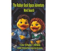 The Rubber Duck Space Adventure Word Search: A Different Kind of Word Search where Each Puzzle is a Mission Log in a Single Continuous Space Journey of 55 Connected Logs and 1,100 Words