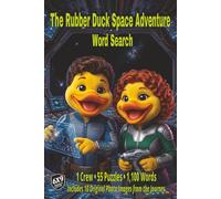 The Rubber Duck Space Adventure Word Search: A Different Kind of Word Search where Each Puzzle is a Mission Log in a Single Continuous Space Journey of 55 Connected Logs and 1,100 Words