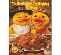 The Rubber Duck Thanksgiving Word Search: Experience the Magic of Thanksgiving Week from Cooking to Black Friday Deals in 55 Harvest Puzzles of Food, ... Rubber Duck Word Search Series: Holidays)