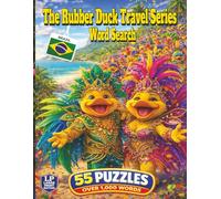 The Rubber Duck Travel Series Word Search: Brazil: Explore Brazil in 55 Word Puzzles and Over 1,000 Words Featuring Rio, Christ the Redeemer, Amazon ... Iguazu Falls, Food, Festivals, and Samba