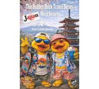 The Rubber Duck Travel Series Word Search: Japan: Tour Amazing Japan, from Mount Fuji and temple gardens to city streets, pop culture, modern life and lantern-lit nights in over 1,000 words