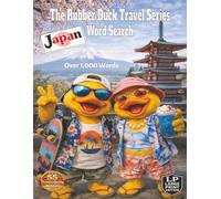 The Rubber Duck Travel Series Word Search: Japan: Tour amazing Japan from Mount Fuji and temple gardens to city streets, pop culture, modern life and lantern-lit nights in over 1000 words