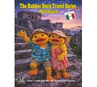 The Rubber Duck Travel Series Word Search: Mexico: Discover the Color and Story of Mexico From Sacred Stone Temples to Sunlit Shores and Coral Reefs in 55 Word Search Puzzles with Over 1,000 Words