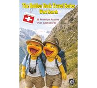 The Rubber Duck Travel Series Word Search: Switzerland: Wander Switzerland’s Alpine Peaks and Scenic Railways Discovering Mountain Villages and Traditions in 55 Word Search Puzzles and Over 1000 Words