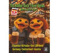 The Rubber Duck Travel Series Word Search: Tour 3: A European Journey in 165 Puzzles and Over 3,000 words Featuring Germany, Switzerland & Austria, Alpine Railways, Coffeehouses & Storybook Villages