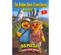 The Rubber Duck Travel Series Word Search: Vietnam: Discover Vietnam’s Ha Long Bay, Hoi An Lanterns, Sapa Rice Terraces, Floating Markets, Temples, ... Village in 55 Puzzles with Over 1,000 Words