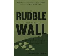 The Rubble and the Wall: Sharing God's Heart to Restore What's Broken (The Heartwork Series)