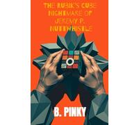 The Rubik’s Cube Nightmare of Jeremy P. Nuttwhistle