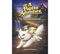 The Rubulushubulu: A Pupito Adventure - Illustrated Fantasy Chapter Book for Ages 7-9 (A Pupito Adventure - The Rubulushubulu)