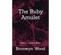 The Ruby Amulet: 1 (Aryan's Quest)