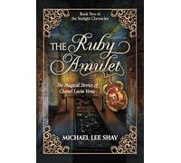 The Ruby Amulet: The Magical Stories of Chanel Lucia Veras (Starlight Chronicles)