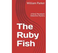 The Ruby Fish: A Kenji Murakami Detective Mystery