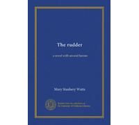 The rudder: a novel with several heroes