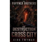 The Ruffner Brothers - The Destruction of Cross City: A Common Men Novel